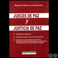 JUECES DE PAZ Y JUSTICIA DE PAZ - Autor: RODOLFO FABIÁN CENTURIÓN ORTÍZ - Año 2015